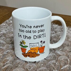 Playful Gardening Mug: “You’re Never too old to play in the DIRT”